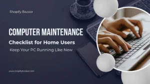 Computer Maintenance Checklist for Home Users
